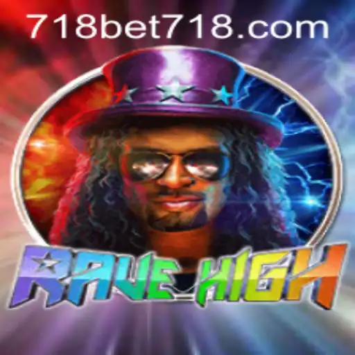 RaveHigh: An Immersive Gaming Experience with 718bet